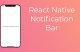 React Native Notification Bar