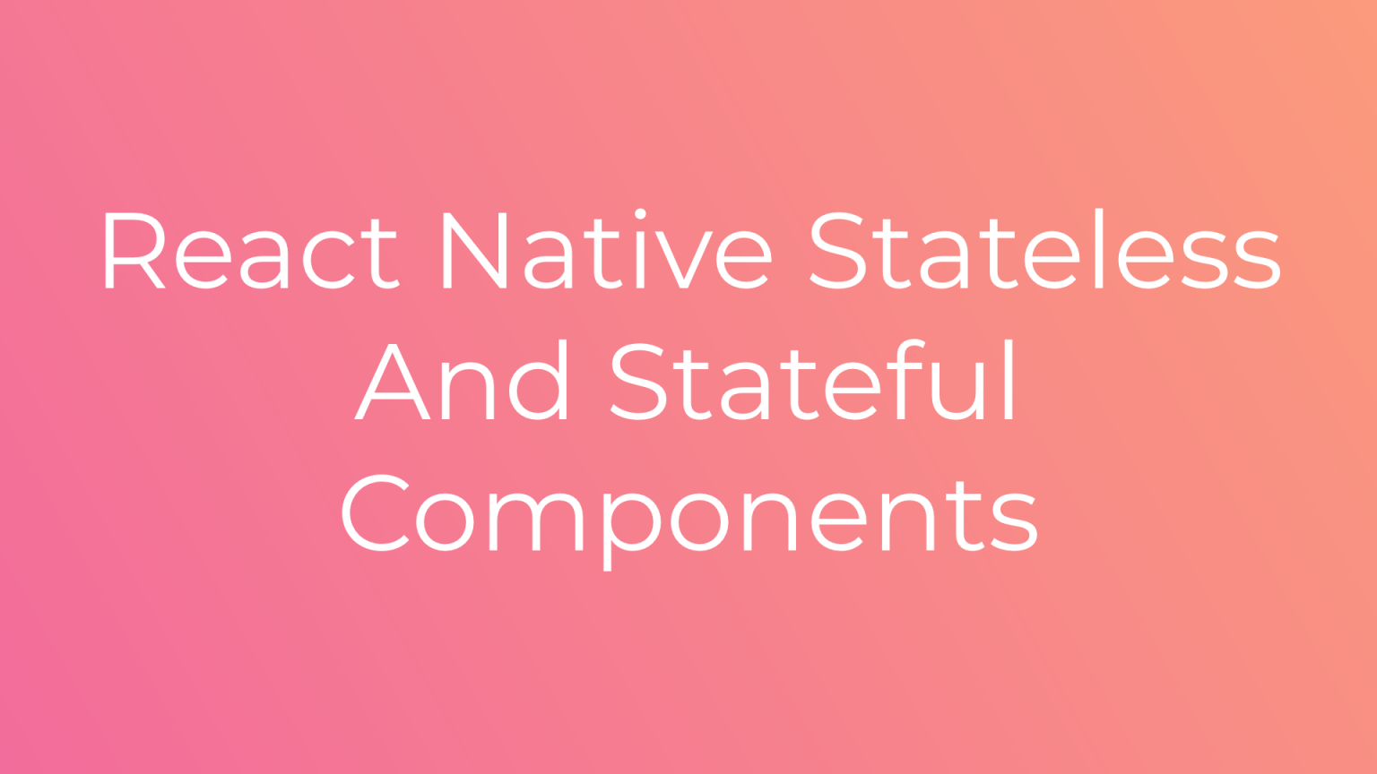 react-native-stateless-and-stateful-components-react-native-master